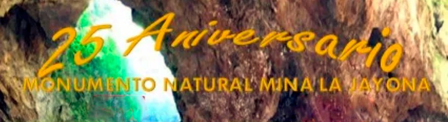 La Mina La Jayona celebra su 25 Aniversario como Monumento Natural 