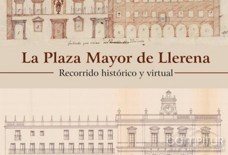 “La Plaza Mayor de Llerena: Recorrido Histórico y Virtual”