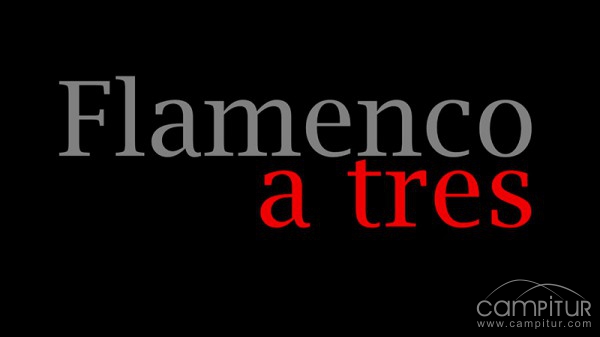 “Flamenco a Tres” en Peñarroya –Pueblonuevo 